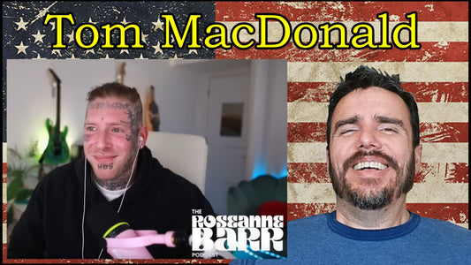 Roseanne Barr Podcast - Tom MacDonald Interview