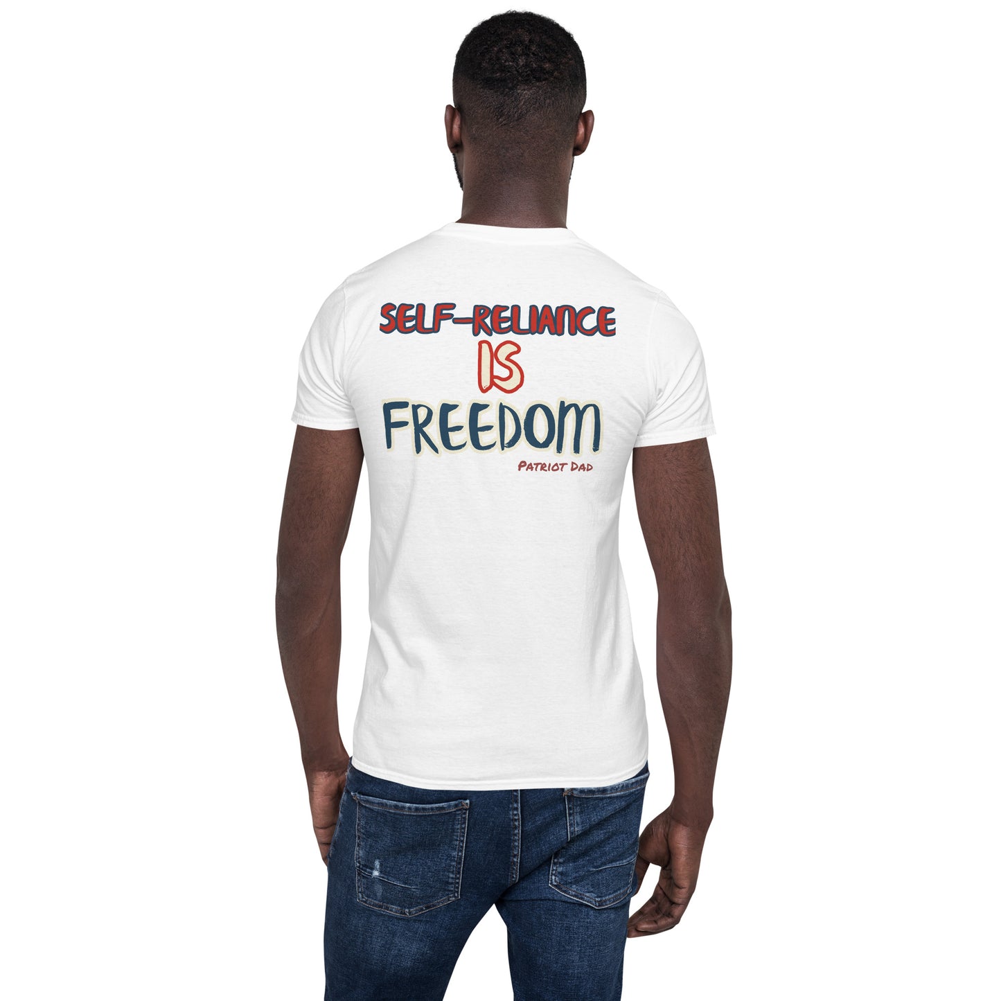 Self-Reliance is Freedom! - Short-Sleeve Unisex T-Shirt