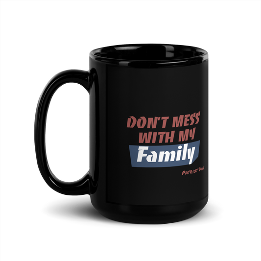 Don't Mess With My Family - Black Glossy Mug